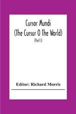 Cursor Mundi: (The Cursur O The World). A Northumbrian Poem Of The Xivth Century In Four Versions, Two Of Them Midland (Part I)