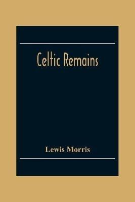 Celtic Remains - Lewis Morris - cover