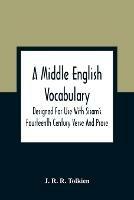 A Middle English Vocabulary. Designed For Use With Sisam'S Fourteenth Century Verse And Prose