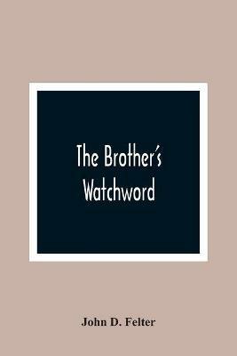 The Brother'S Watchword - John D Felter - cover