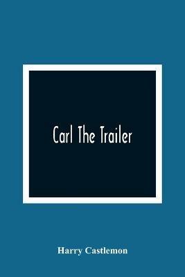 Carl The Trailer - Harry Castlemon - cover