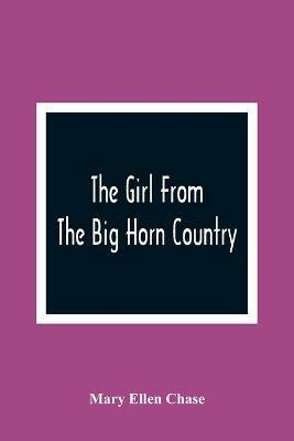 The Girl From The Big Horn Country - Mary Ellen Chase - cover