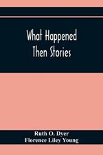What Happened Then Stories