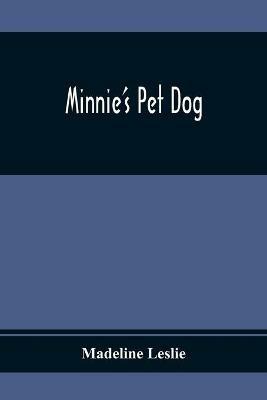 Minnie'S Pet Dog - Madeline Leslie - cover