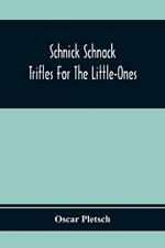 Schnick Schnack; Trifles For The Little-Ones