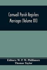 Cornwall Parish Registers. Marriages (Volume Xii)
