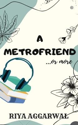 A Metrofriend: ...or more - Riya Aggarwal - cover