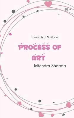 Process Of Art: In search of Solitude - Jeitendra Sharma - cover