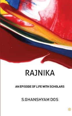 Rajnika: An Episode of Life with Scholars - S Ghanshyam Dos - cover