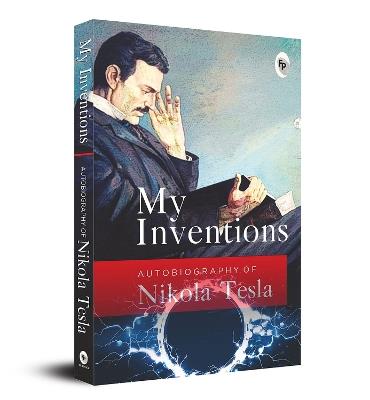 My Inventions, Autobiography of Nikola Tesla - Nikola Tesla - cover