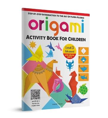 Origami: Step-By-Step Introduction to the Art of Paper-Folding: Level 3: Advanced - Wonder House Books - cover