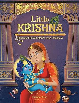 Little Krishna - Illustrated Untold Stories from Childhood - Shubha Vilas - cover