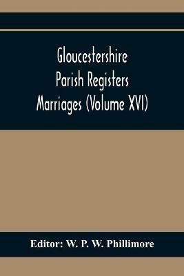 Gloucestershire Parish Registers. Marriages (Volume Xvi) - cover