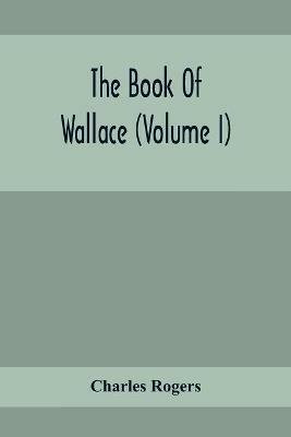 The Book Of Wallace (Volume I) - Charles Rogers - cover