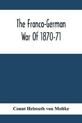 The Franco-German War Of 1870-71 - Count Helmuth Von Moltke - cover