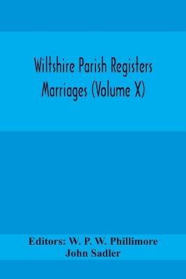 Wiltshire Parish Registers Marriages (Volume X) - John Sadler - cover