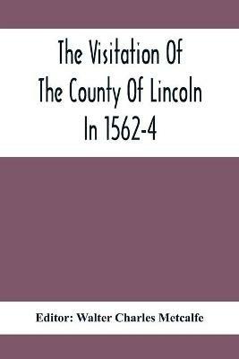The Visitation Of The County Of Lincoln In 1562-4 - cover