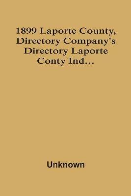 1899 Laporte County, Directory Company'S Directory Laporte Conty Ind... - cover