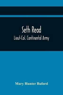 Seth Read; Lieut-Col. Continental Army: Pioneer At Geneva, New York, 1787, And At Erie, Penn., June, 1795: His Ancestors And Descendants - Mary Hunter Buford - cover