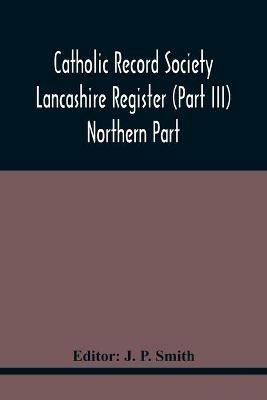Catholic Record Society Lancashire Register (Part Iii) Northern Part - cover