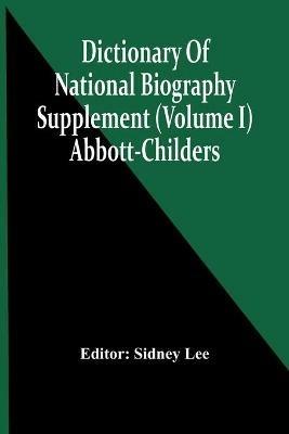 Dictionary Of National Biography; Supplement (Volume I) Abbott-Childers - cover