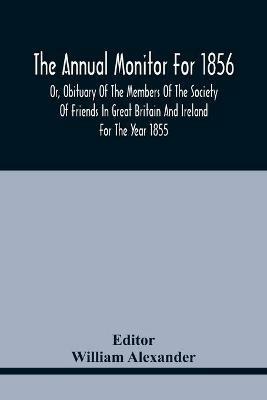The Annual Monitor For 1856 Or, Obituary Of The Members Of The Society Of Friends In Great Britain And Ireland For The Year 1855 - cover