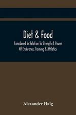 Diet & Food Considered In Relation To Strength & Power Of Endurance, Training & Athletics