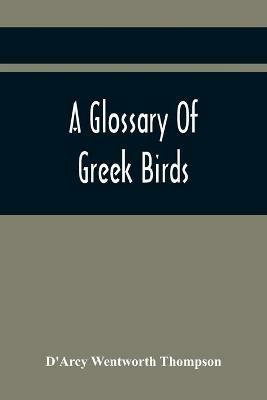 A Glossary Of Greek Birds - D'Arcy Wentworth Thompson - cover