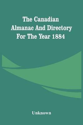 The Canadian Almanac And Directory For The Year 1884 - cover
