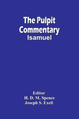 The Pulpit Commentary; Isamuel - Joseph S Exell - cover