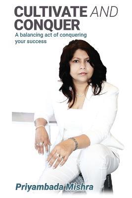 Cultivate and Conquer - Priyambada Mishra - cover