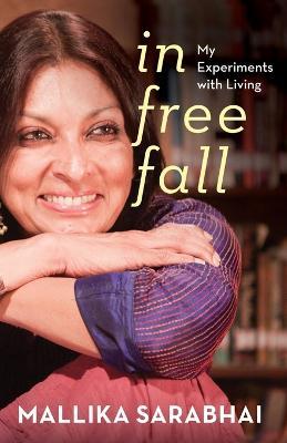 In Free Fall My Experiments with Living - Mallika Sarabhai - cover