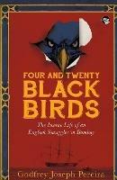 Four and Twenty Blackbirds the Insane Life of an English Smuggler in Bombay - Godfrey Joseph Pereira - cover