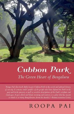 Cubbon Park the Green Heart of Bengaluru - Roopa Pai - cover