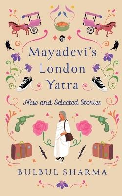 Mayadevi's London Yatra - Bulbul Sharma - cover
