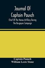 Journal Of Captain Pausch, Chief Of The Hanau Artillery During The Burgoyne Campaign