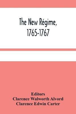 The New Regime, 1765-1767 - Clarence Edwin Carter - cover