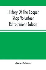 History Of The Cooper Shop Volunteer Refreshment Saloon