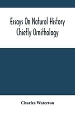 Essays On Natural History: Chiefly Ornithology