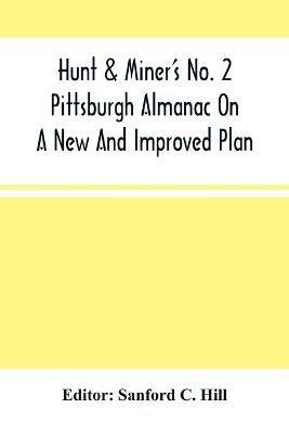 Hunt & Miner'S No. 2 Pittsburgh Almanac On A New And Improved Plan; For The Year Of Our Lord 1860 Being Bissextile Or Leap-Year - cover