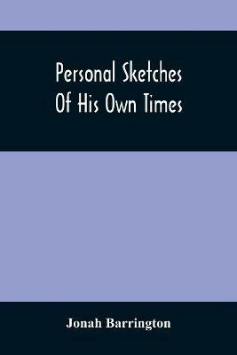 Personal Sketches Of His Own Times - Jonah Barrington - cover
