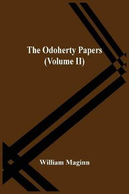 The Odoherty Papers (Volume Ii) - William Maginn - cover