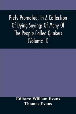 Piety Promoted, In A Collection Of Dying Sayings Of Many Of The People Called Quakers (Volume Ii) - cover