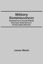 Military Reminiscences: Extracted From A Journal Of Nearly Forty Years' Active Service In The East Indies (Volume Ii)