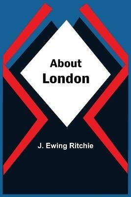 About London - J Ewing Ritchie - cover