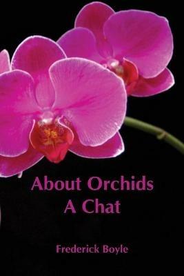About Orchids: A Chat - Frederick Boyle - cover