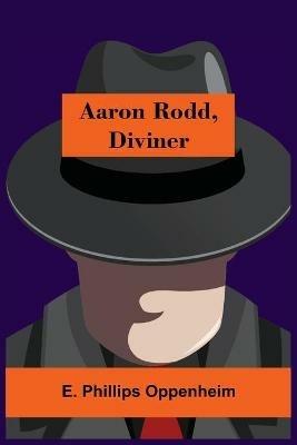 Aaron Rodd, Diviner - E Phillips Oppenheim - cover