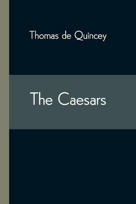 The Caesars - Thomas de Quincey - cover