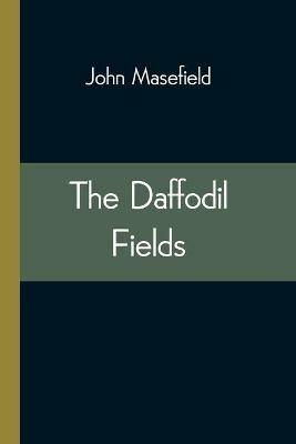 The Daffodil Fields - John Masefield - cover