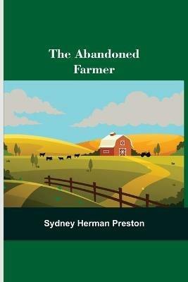 The Abandoned Farmer - Sydney Herman Preston - cover